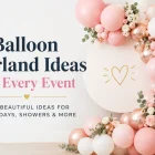 Balloon Garland Ideas for Every Event | 25+ Ideas
